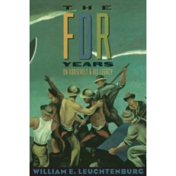 The FDR Years: On Roosevelt and His Legacy
