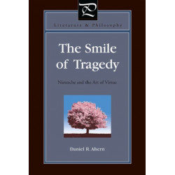 The Smile of Tragedy: Nietzsche and the Art of Virtue