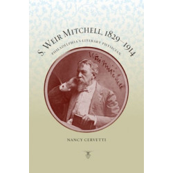 S. Weir Mitchell, 1829–1914: Philadelphia's Literary Physician
