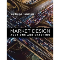 Market Design: Auctions and Matching