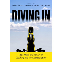Diving in: Bill Ayers and the Art of Teaching Into the Contradiction
