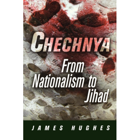 Chechnya: From Nationalism to Jihad