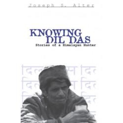 Knowing Dil Das: Stories of a Himalayan Hunter