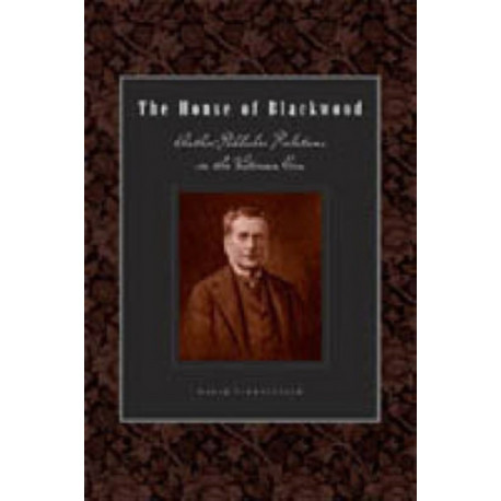 The House of Blackwood: Author-Publisher Relations in the Victorian Era