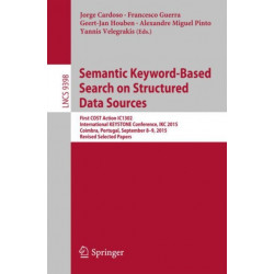 Semantic Keyword-based Search on Structured Data Sources: First COST Action IC1302 International KEYSTONE Conference, IKC 2015, Coimbra, Portugal, September 8-9, 2015. Revised Selected Papers