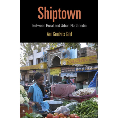 Shiptown: Between Rural and Urban North India