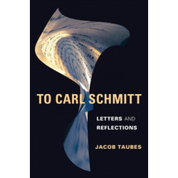 To Carl Schmitt: Letters and Reflections