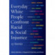 Everyday White People Confront Racial and Social Injustice: 15 Stories