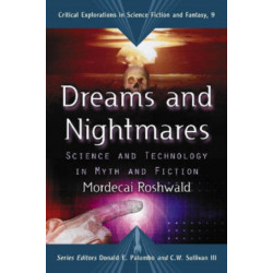 Dreams and Nightmares: Science and Technology in Myth and Fiction