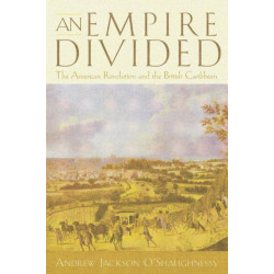 An Empire Divided: The American Revolution and the British Caribbean