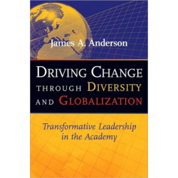Driving Change Through Diversity and Globalization: Transformative Leadership in the Academy