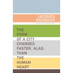 The Form of a City Changes Faster, Alas, than the Human Heart