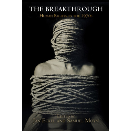 The Breakthrough: Human Rights in the 1970s