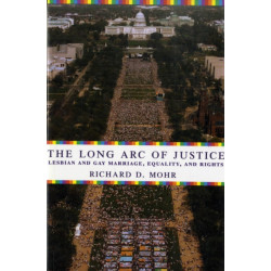 The Long Arc of Justice: Lesbian and Gay Marriage, Equality, and Rights