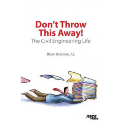 Don't Throw This Away!: The Civil Engineering Life
