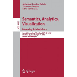 Semantics, Analytics, Visualization. Enhancing Scholarly Data: Second International Workshop, SAVE-SD 2016, Montreal, QC, Canada, April 11, 2016, Revised Selected Papers