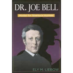 Dr. Joe Bell: Model for Sherlock Holmes