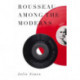 Rousseau Among the Moderns: Music, Aesthetics, Politics
