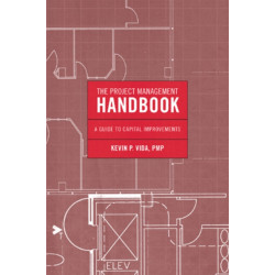 The Project Management Handbook: A Guide to Capital Improvements