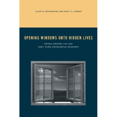 Opening Windows onto Hidden Lives: Women, Country Life, and Early Rural Sociological Research