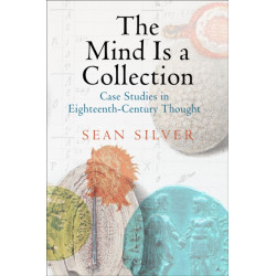 The Mind Is a Collection: Case Studies in Eighteenth-Century Thought