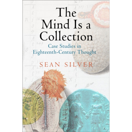 The Mind Is a Collection: Case Studies in Eighteenth-Century Thought