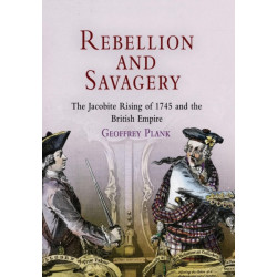 Rebellion and Savagery: The Jacobite Rising of 1745 and the British Empire