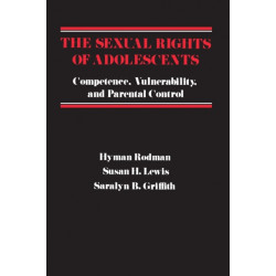 The Sexual Rights of Adolescents: Competence, Vulnerability, and Parental Control