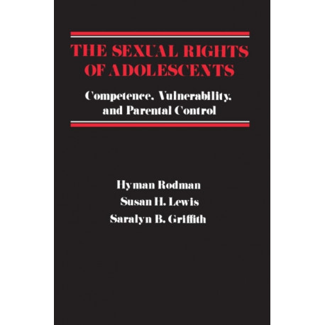 The Sexual Rights of Adolescents: Competence, Vulnerability, and Parental Control