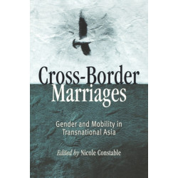 Cross-Border Marriages: Gender and Mobility in Transnational Asia