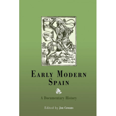 Early Modern Spain: A Documentary History