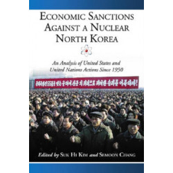 Economic Sanctions Against a Nuclear North Korea: An Analysis of United States and United Nations Actions Since 1950