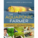 The Aquaponic Farmer: A Complete Guide to Building and Operating a Commercial Aquaponic System