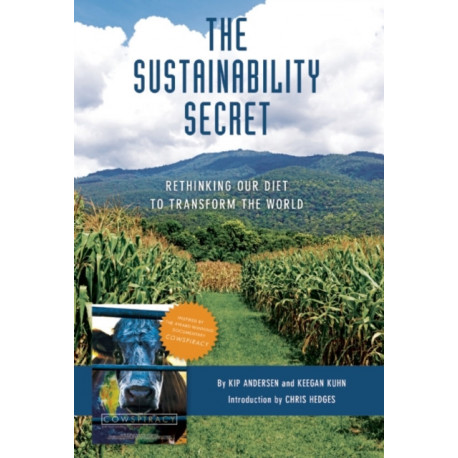 The Sustainability Secret: Rethinking Our Diet to Transform the World