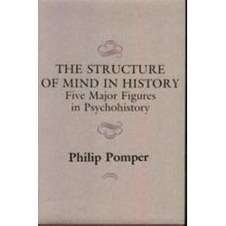 The Structure of Mind in History: Five Major Figures in Psychohistory