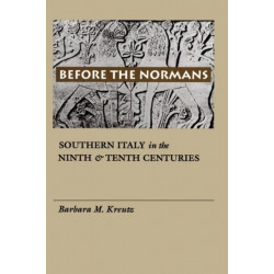 Before the Normans: Southern Italy in the Ninth and Tenth Centuries