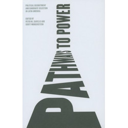 Pathways to Power: Political Recruitment and Candidate Selection in Latin America