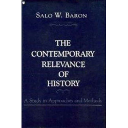 The Contemporary Relevance of History: A Study in Approaches and Methods
