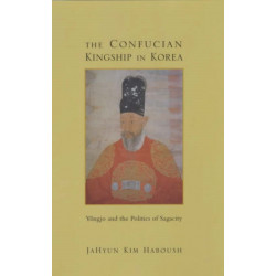 The Confucian Kingship in Korea: Yongjo and the Politics of Sagacity