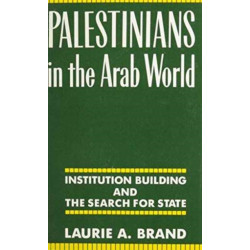 Palestinians in the Arab World: Institution Building and the Search for State