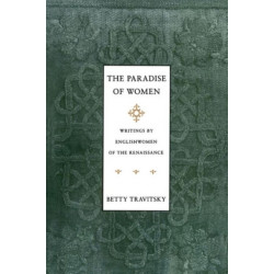 The Paradise of Women: Writings by Englishwomen in the Renaissance