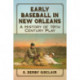 Early Baseball in New Orleans: A History of 19th Century Play