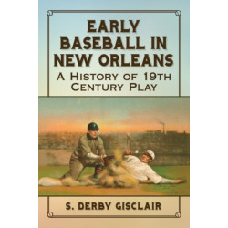 Early Baseball in New Orleans: A History of 19th Century Play