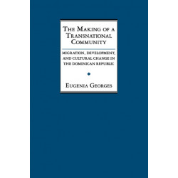 The Making of a Transnational Community: Migration, Development, and Cultural Change in the Dominican Republic
