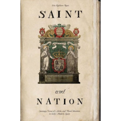 Saint and Nation: Santiago, Teresa of Avila, and Plural Identities in Early Modern Spain