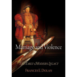Marriage and Violence: The Early Modern Legacy