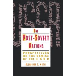 The Post-Soviet Nations: Perspectives on the Demise of the USSR