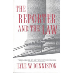 The Reporter and the Law: Techniques of Covering the Courts