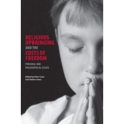 Religious Upbringing and the Costs of Freedom: Personal and Philosophical Essays
