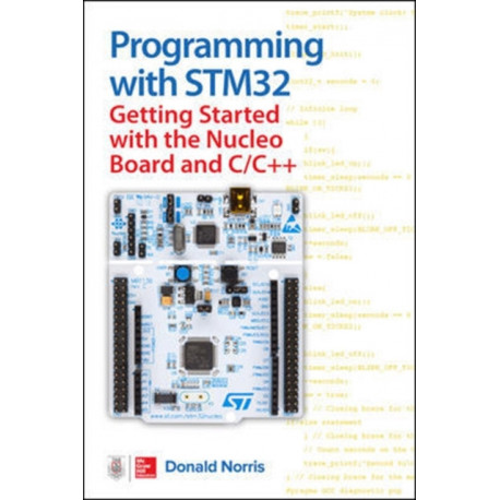 Programming with STM32: Getting Started with the Nucleo Board and C/C++